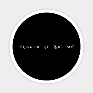 simple is better Magnet